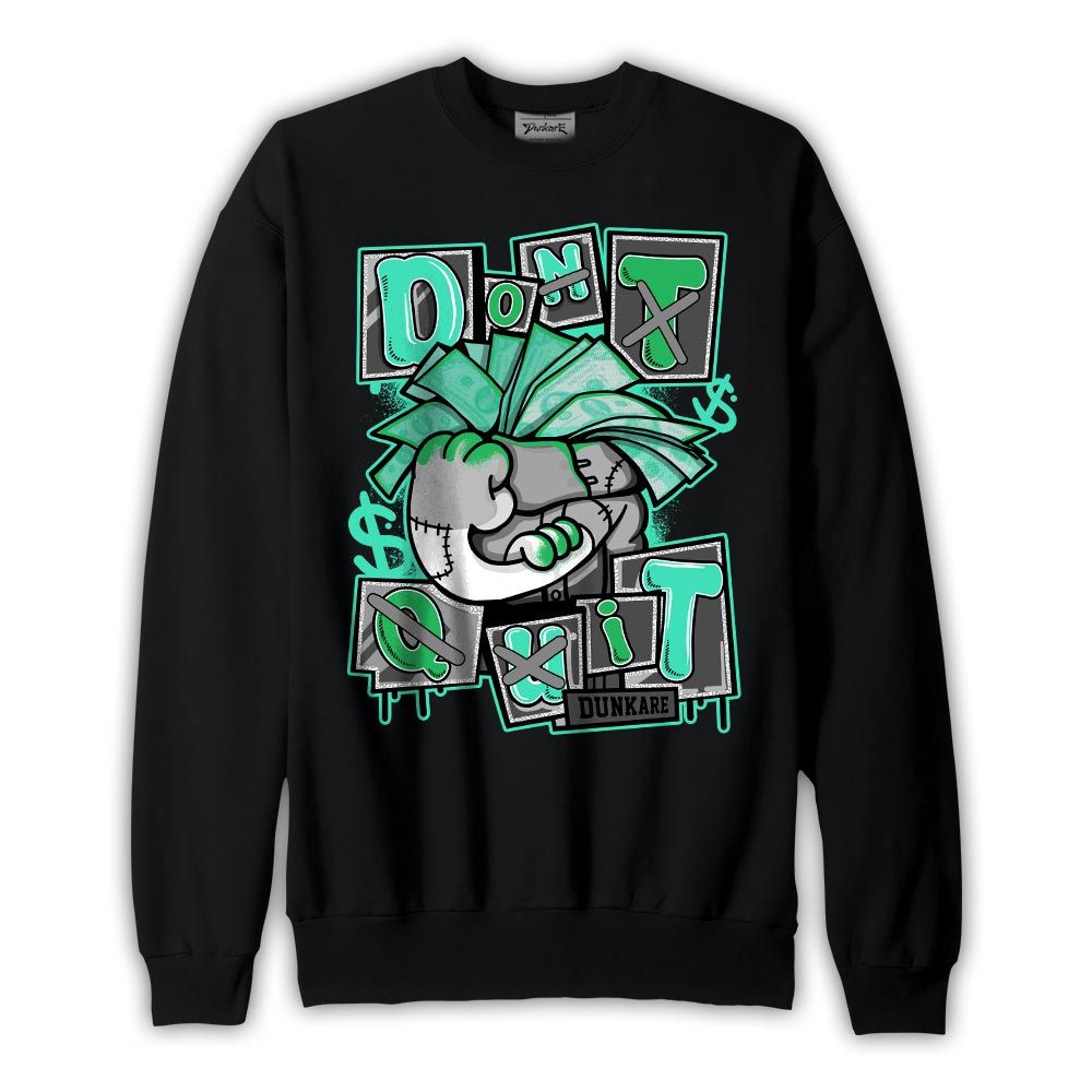 Sweatshirt To match Black Green Glow 3s Sweatshirt - Don't Quit Graphic Graphic