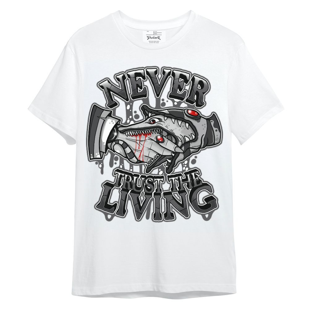Shirt To Match White Thunder 4s - Never Trusting Living Halloween Graphic Unisex Shirt