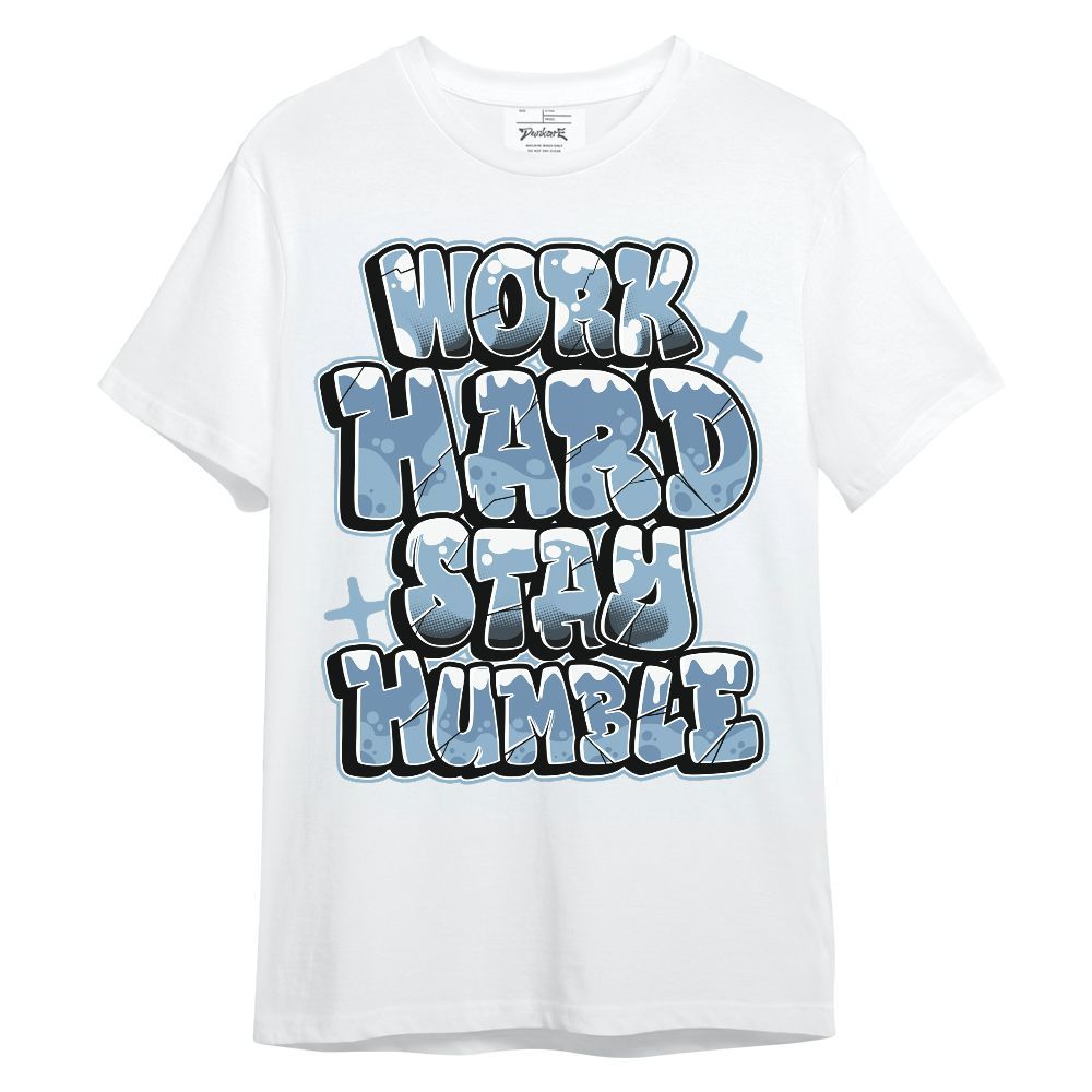 Shirt To Match High University Blue 1s - Working Hard And Humble Graphic Unisex Shirt