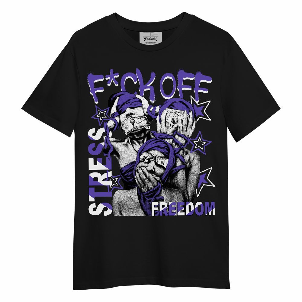 Shirt To Match Field Purple 12s - Fck Off Stress Freedom Unisex Shirt