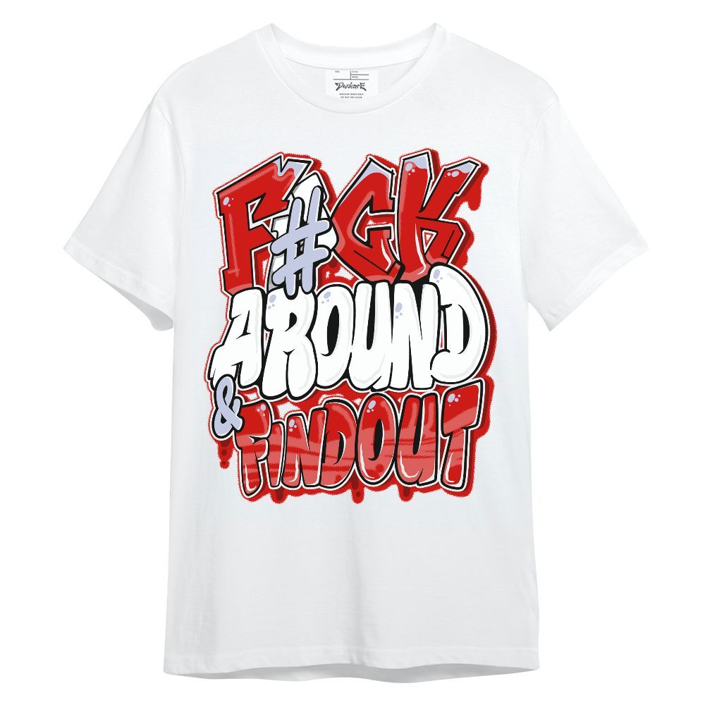 Shirt To Match Fire Red 6s - F Around Find Out Graphic Unisex Shirt