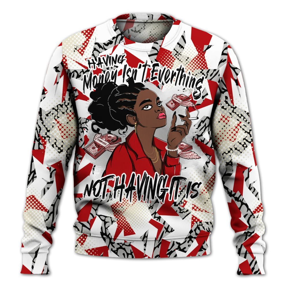 Sweatshirt To Match Cement Grey 3s - Having Money Isn't Everthing Retro All Over Print