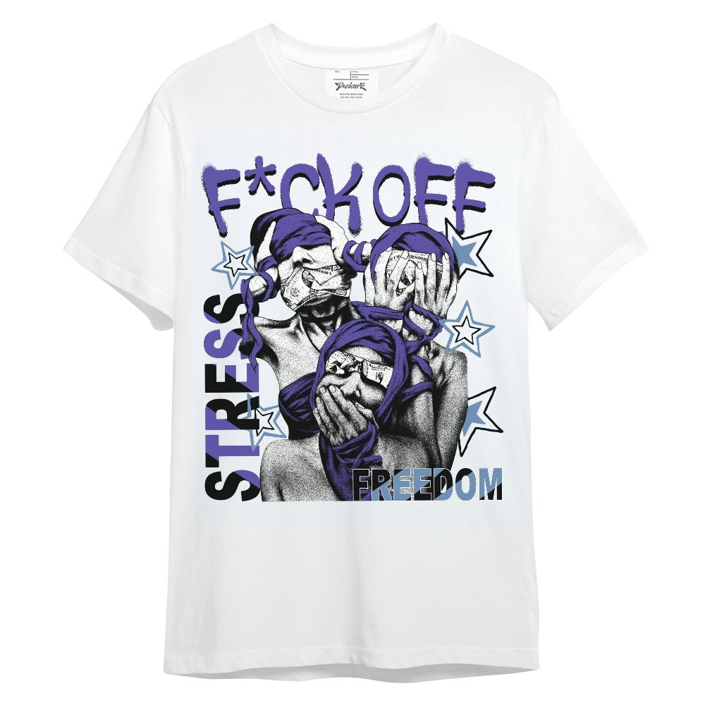 Shirt To Match Retro Concord 5s - Fck Off Stress Freedom Unisex Shirt