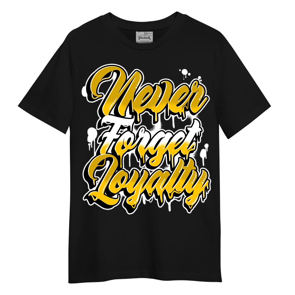 Shirt To Match Vivid Sulfur 4s - Never Forget Loyalties Graphic Shirt Unisex