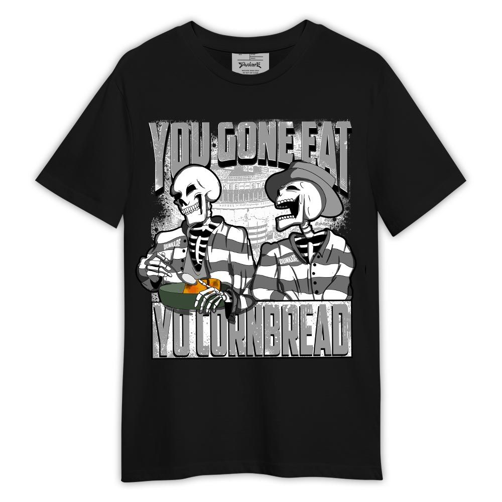 Shirt To Match Black Wolf Grey 12s - You Gone Eat Yo Cornbread Shirt Outfit