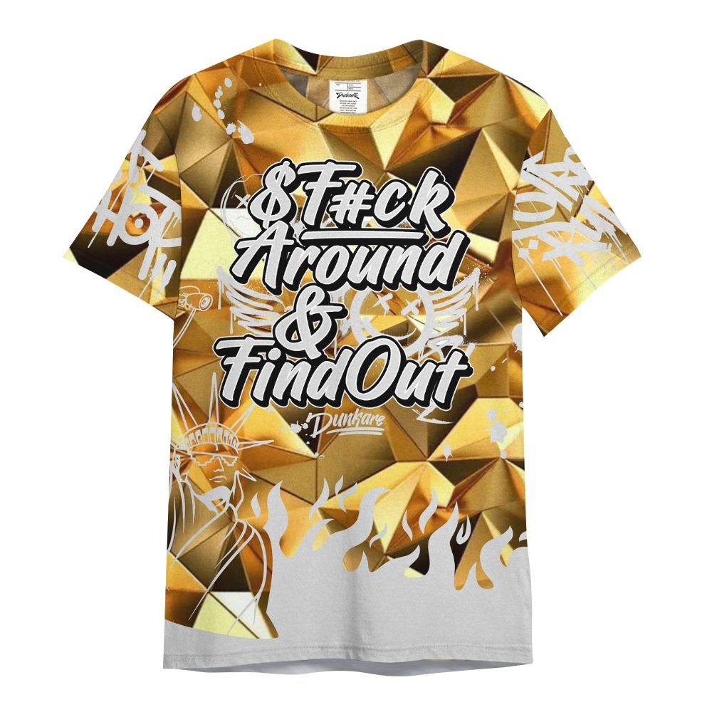 Shirt To Match NET Gold 4s - Graphic Fck Around Find Out All Over Print