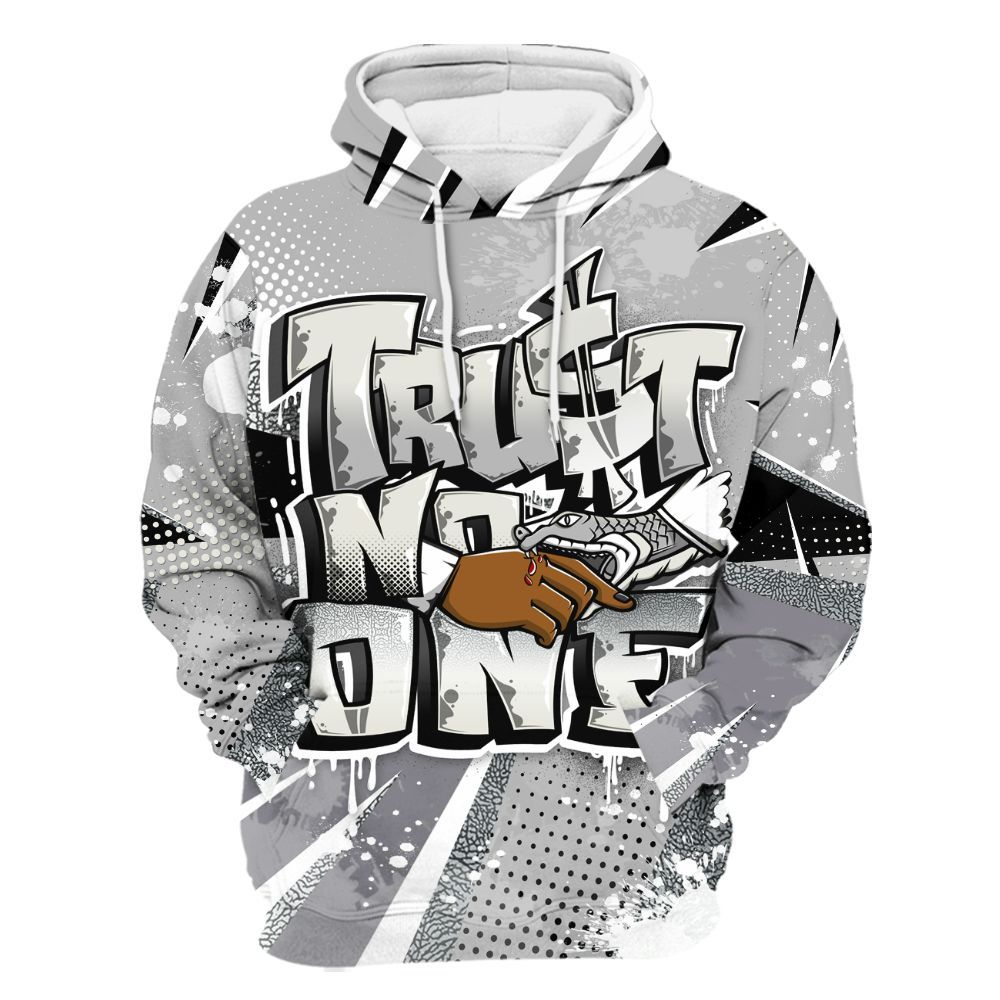 Hoodie To Match Cement Grey Silver 3s - Trust No One Dripping All Over Print