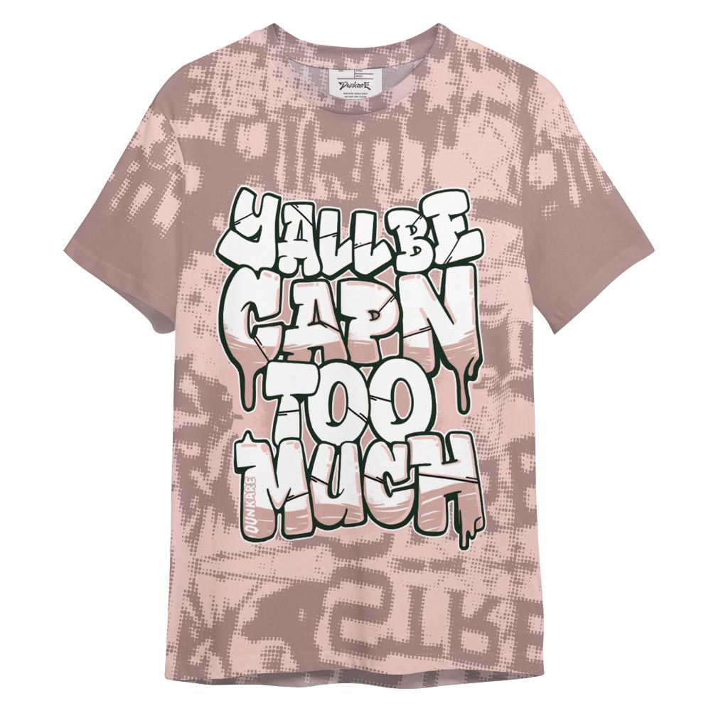 Shirt To Match Legend Pink 11s - Yall Be Capn To Much City Shirt Unisex