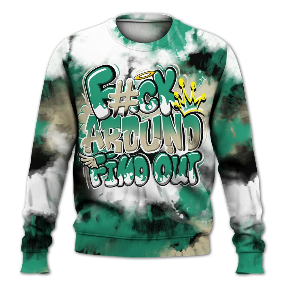 Sweatshirt To Match Pine Green 4s - Tie Dye FK Around Find Out All Over Print