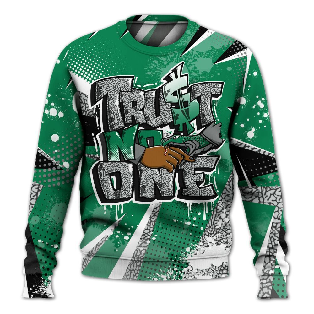Sweatshirt To Match Pine Green 3s - Poly Trust No One Dripping All Over Print