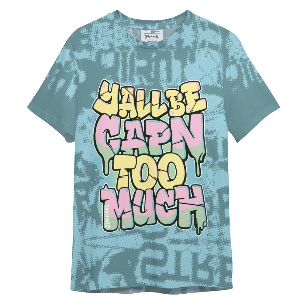 Shirt To Match SB Dunk Low Visty - Yall Be Capn To Much City Shirt Unisex