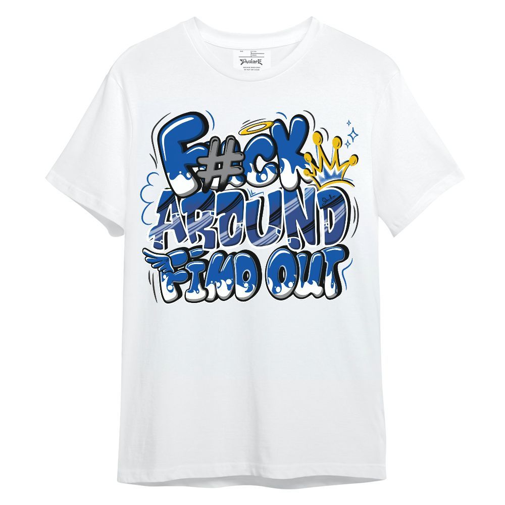 Shirt To Match Racer Blue 5s - FK Around Find Out Unisex Shirt
