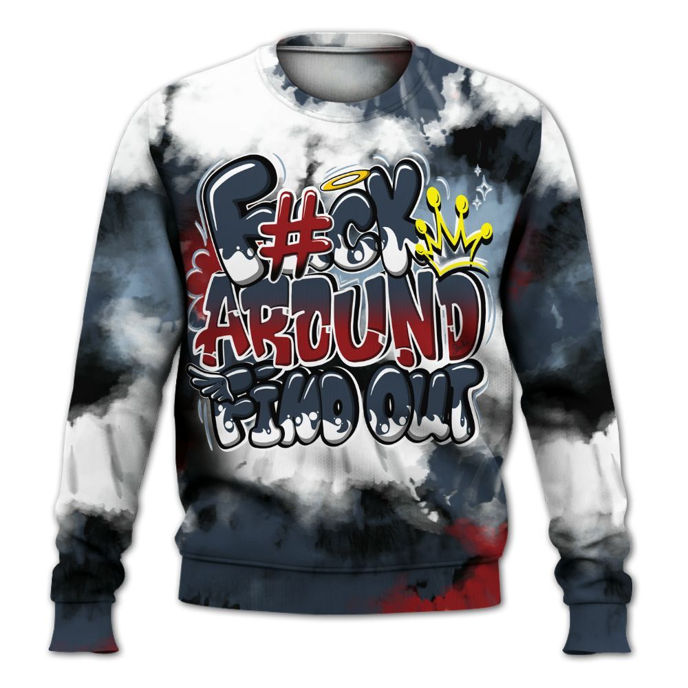 Sweatshirt To Match Retro Olympic 6s - Tie Dye FK Around Find Out All Over Print