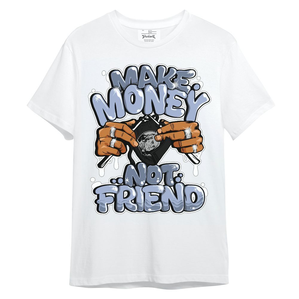 Shirt To Match Retro Blue Grey 13s - Make Money Not Friend Graphic Unisex Shirt