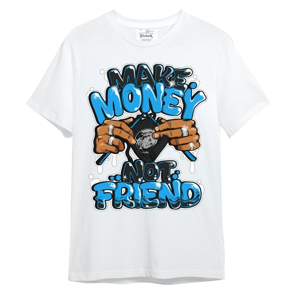 Shirt To Match Black University Blue 2022 13s - Make Money Not Friend Graphic Unisex Shirt