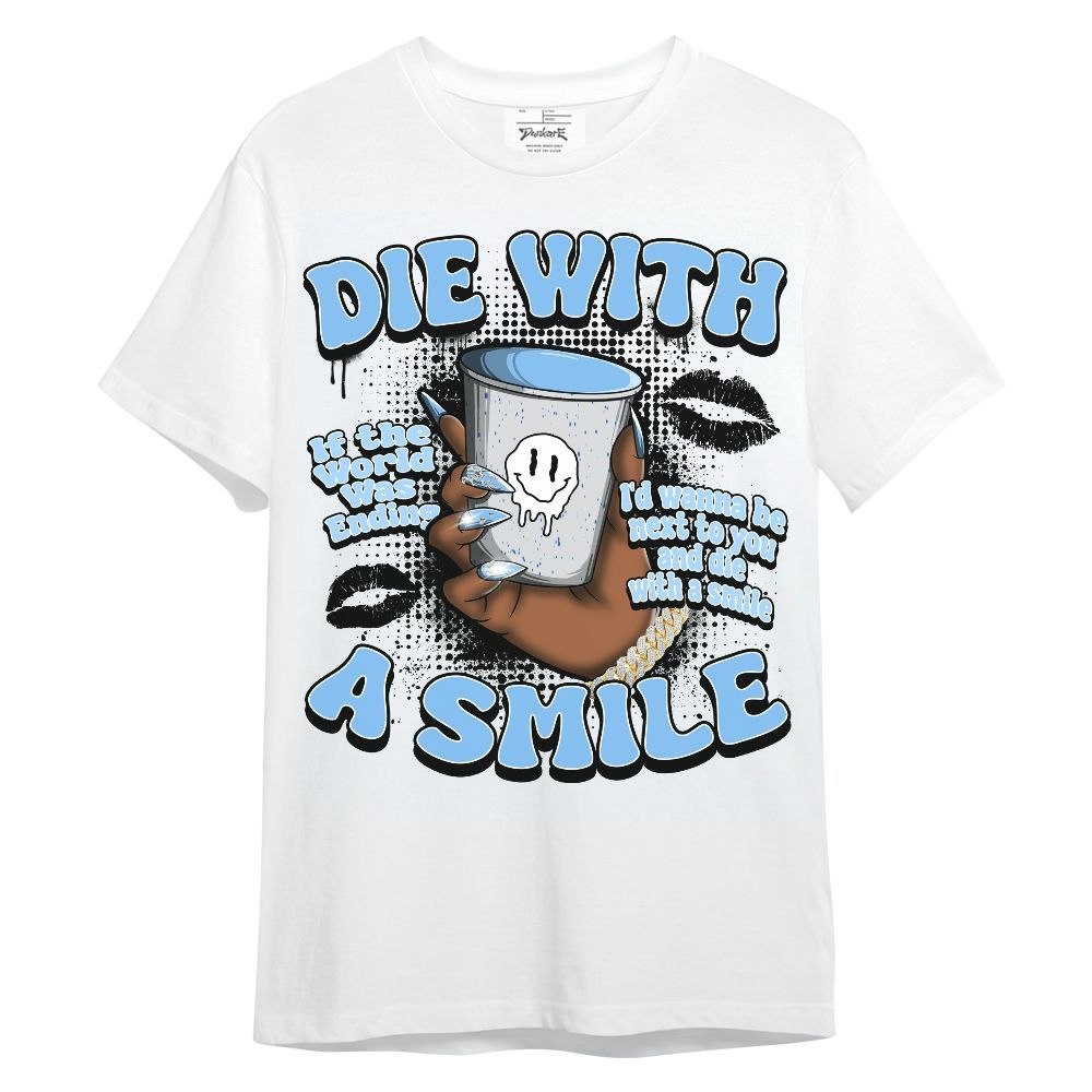 Shirt To Match University Blue 5s - Die With A Smile Graphic Unisex Shirt