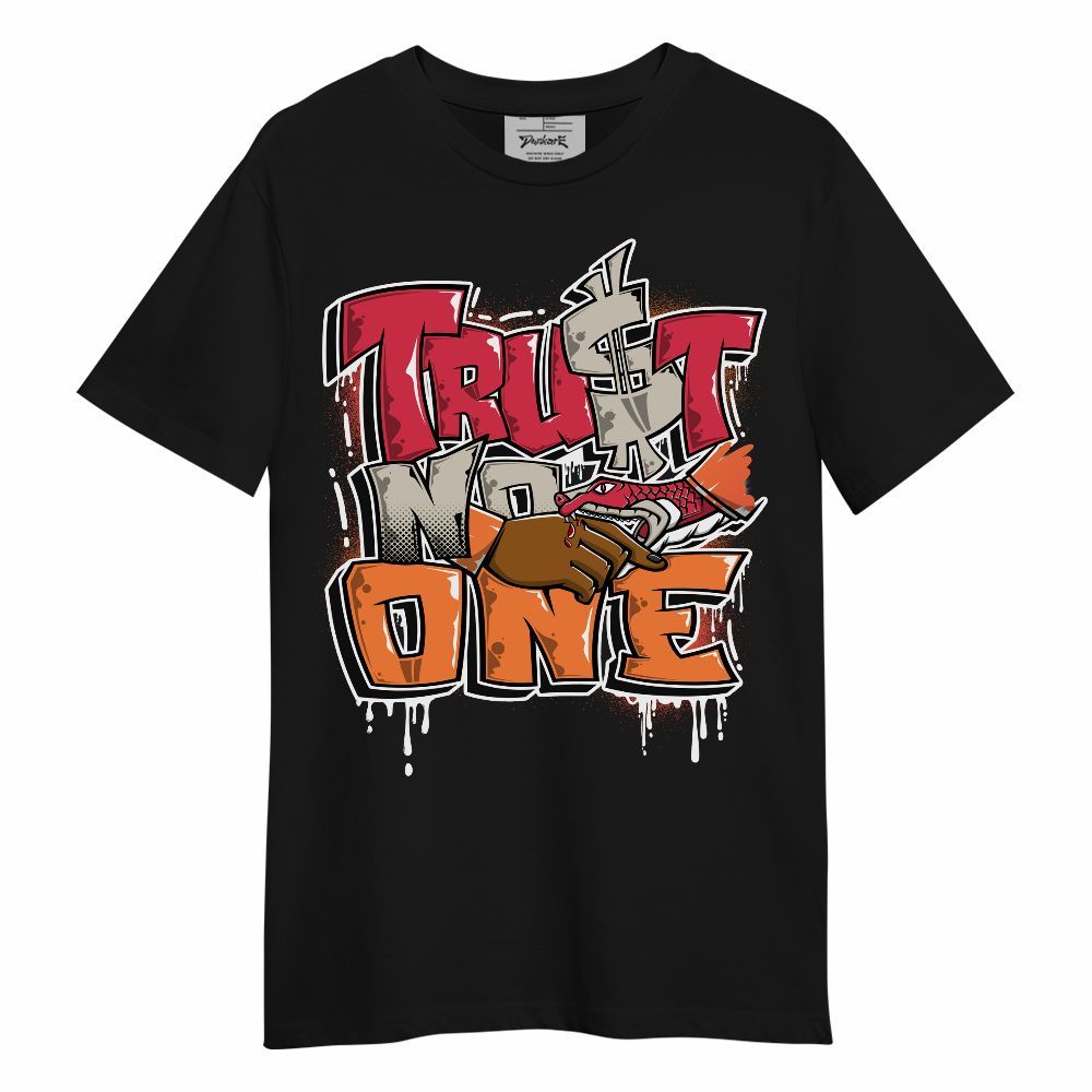 Shirt To Match Air Max Portal Bright Ceramic - Trust No One Drip Streetwear Unisex Shirt
