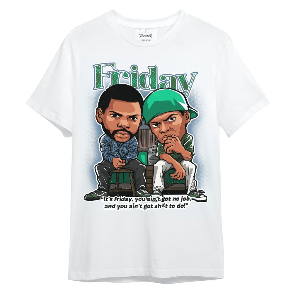 Shirt To Match Foamposite Pro Pine Green 2025 - Friday Movie Graphic