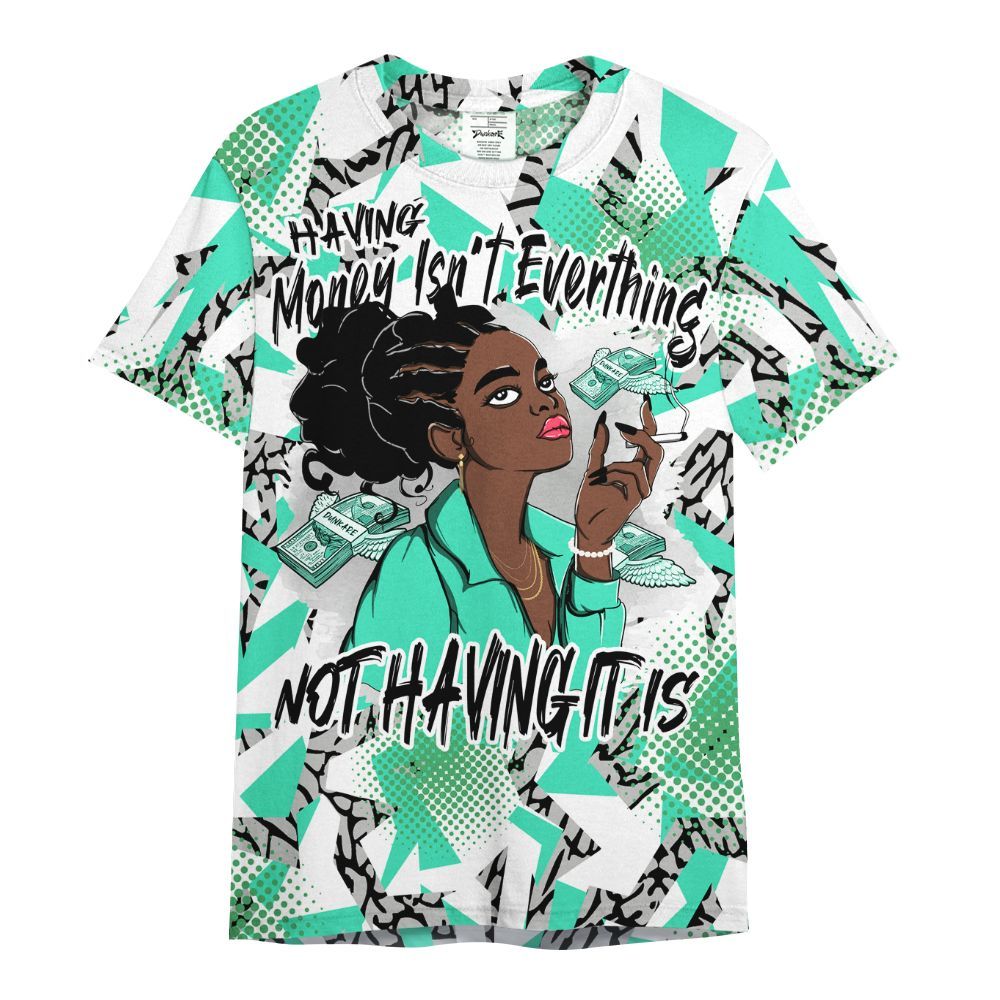Shirt To Match Black Green Glow 3s - Having Money Isn't Everthing Retro Green Glow 3s Outfit All Over Print