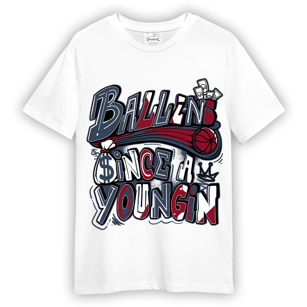 Shirt To Match Retro Olympic 6s T-- Ballin' Since A Youngin Graphic T-Shirt Unisex