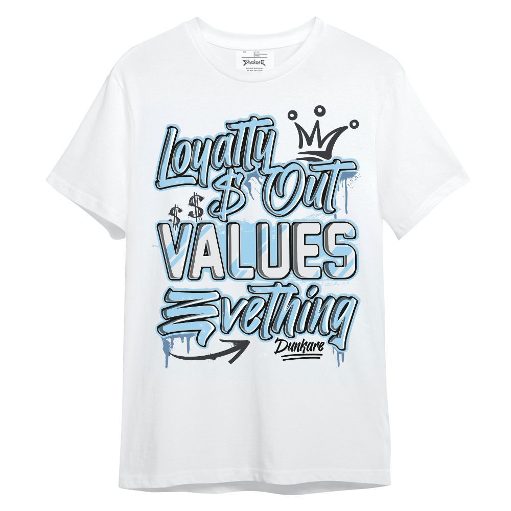 Shirt To Match Legend Blue 11s - Loyalty Out Values Everything Unisex Shirt