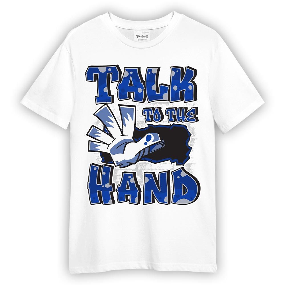 Shirt To Match Air Foamposite One Royal - Talk To Hand Graphic Shirt Unisex