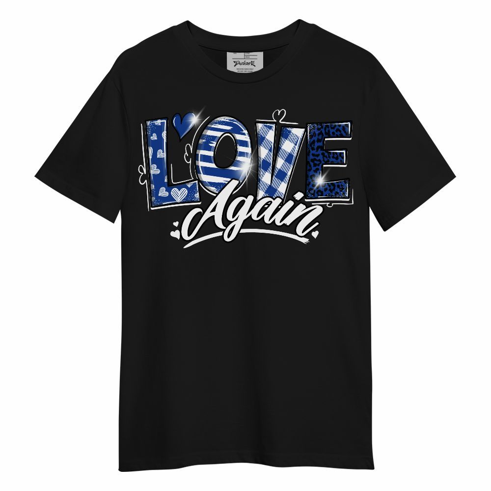 Shirt To Match Air Foamposite One Royal - Love Again Graphic Unisex Shirt