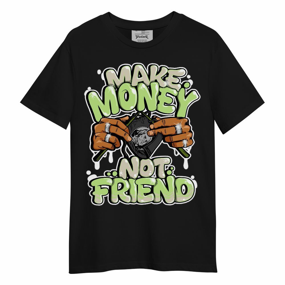 Shirt To Match Air Max Stussy Action Green - Make Money Not Friend Graphic Unisex Shirt
