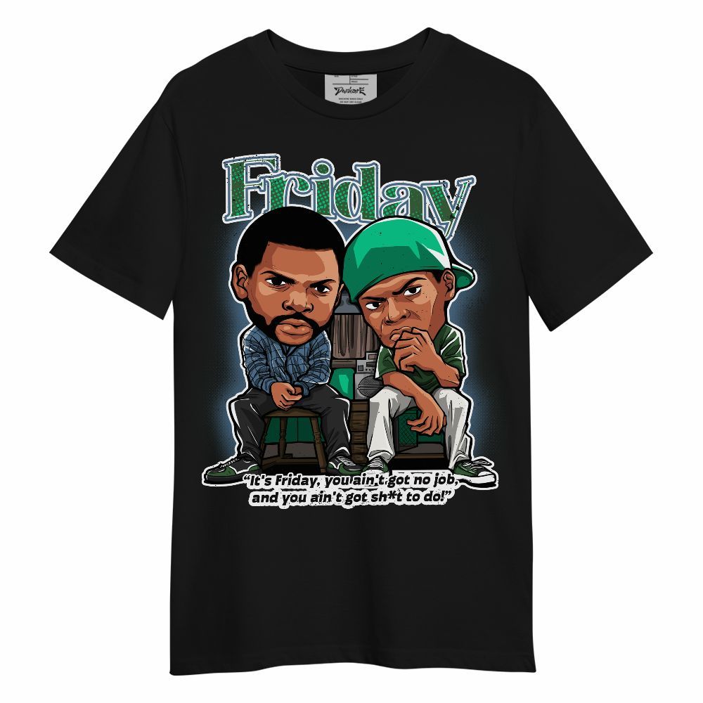 Shirt To Match Foamposite Pro Pine Green 2025 - Friday Movie Graphic