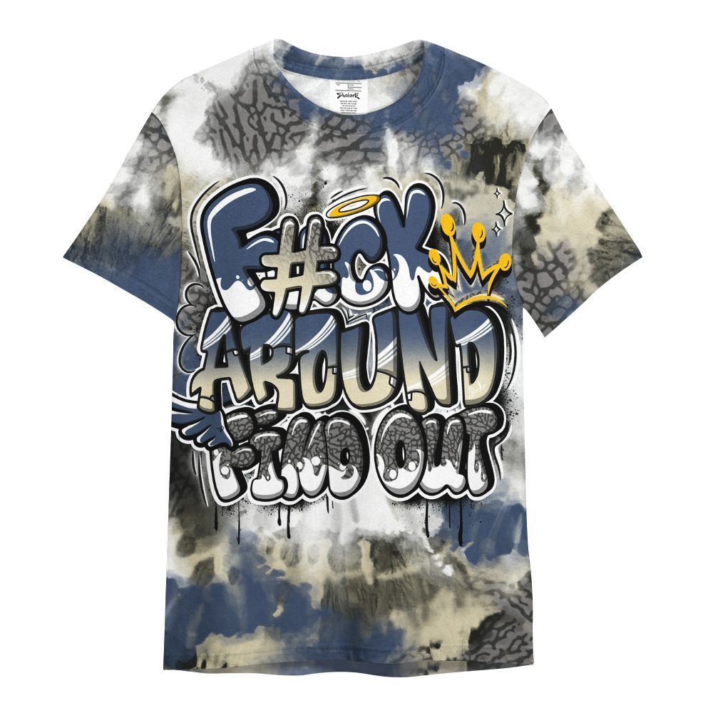 Shirt To Match Diffused Blue 3s - Tie Dye FK Around Find Out All Over Print