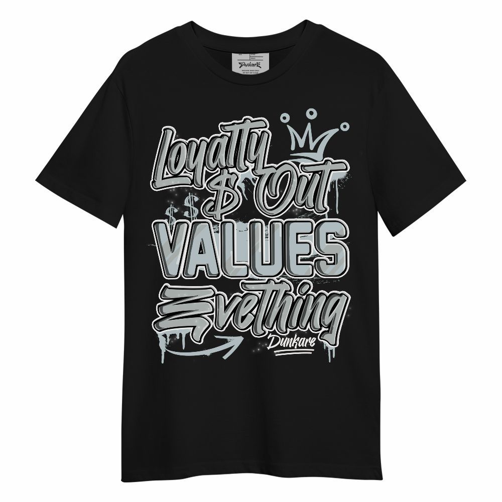 Shirt To Match Black Wolf Grey 12s - Loyalty Out Values Everything Unisex Shirt