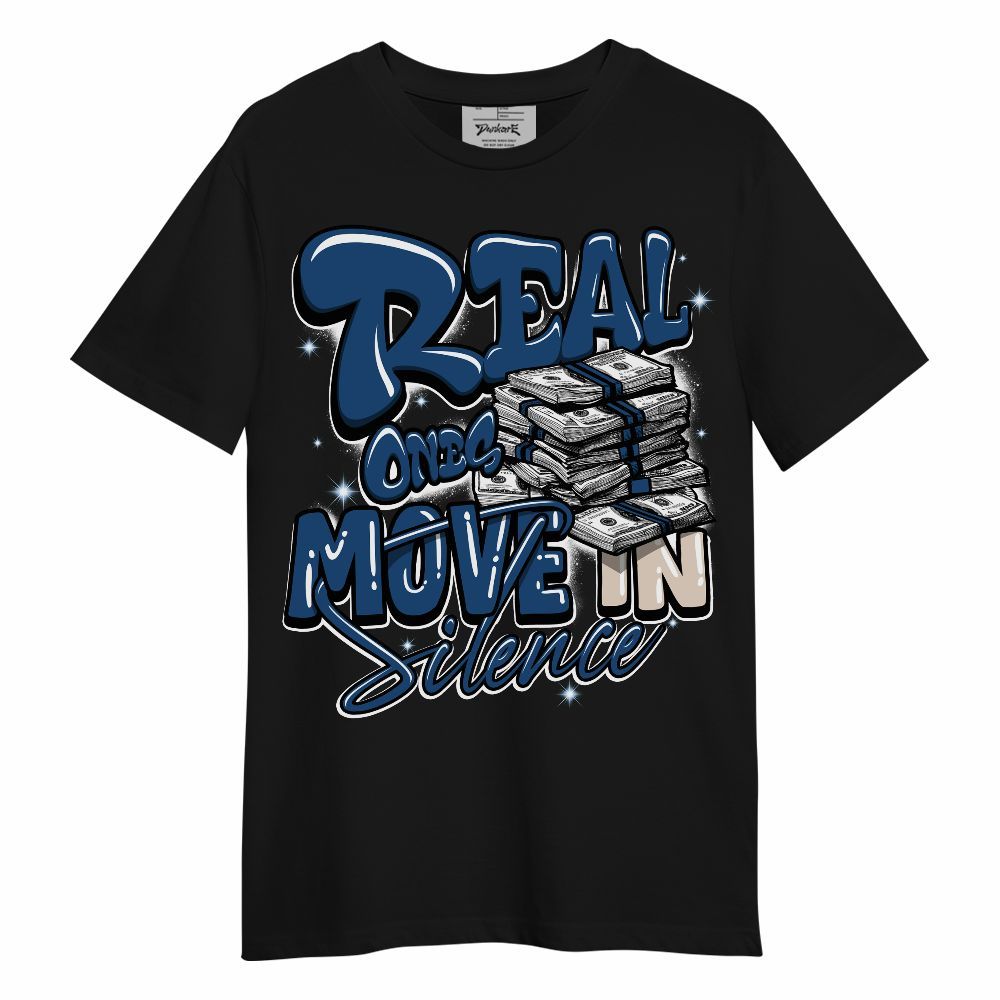 Shirt To Match High OG Midnight Navy 1s - Real Ones Move In Streetwear Unisex Shirt