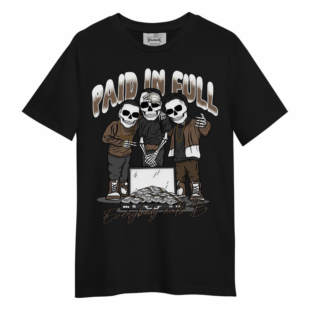 Shirt To Match Dark Mocha Jack - Everybody Paid In Full Unisex Shirt