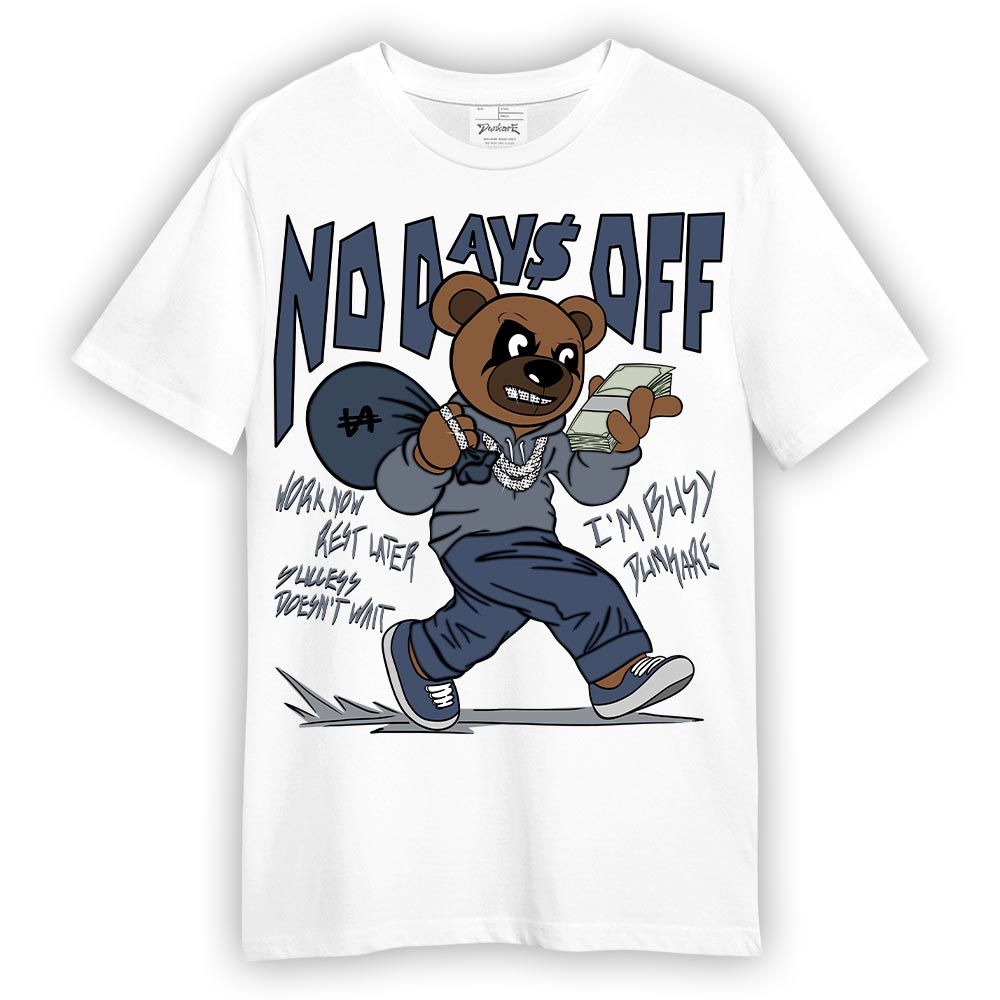 Shirt To Match Low Diffused Blue 11s T-- No Day Off Bear T-Shirt Unisex