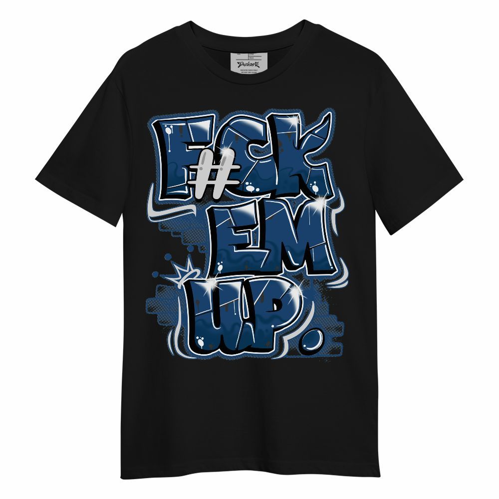 Shirt To Match High OG Midnight Navy 1s - F#ck Em Graphic Unisex Shirt