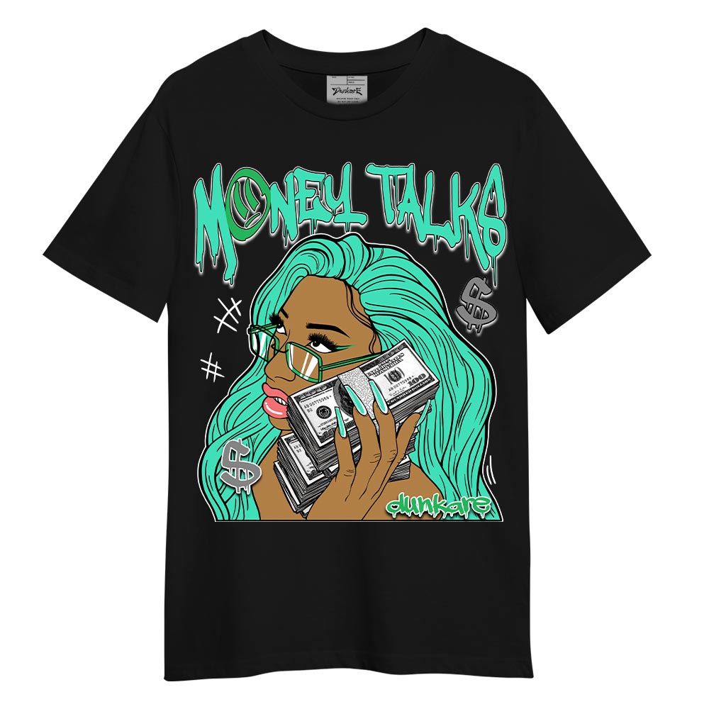 Shirt To Match Black Green Glow 3s T-- Money Talks Unique T-Shirt Unisex