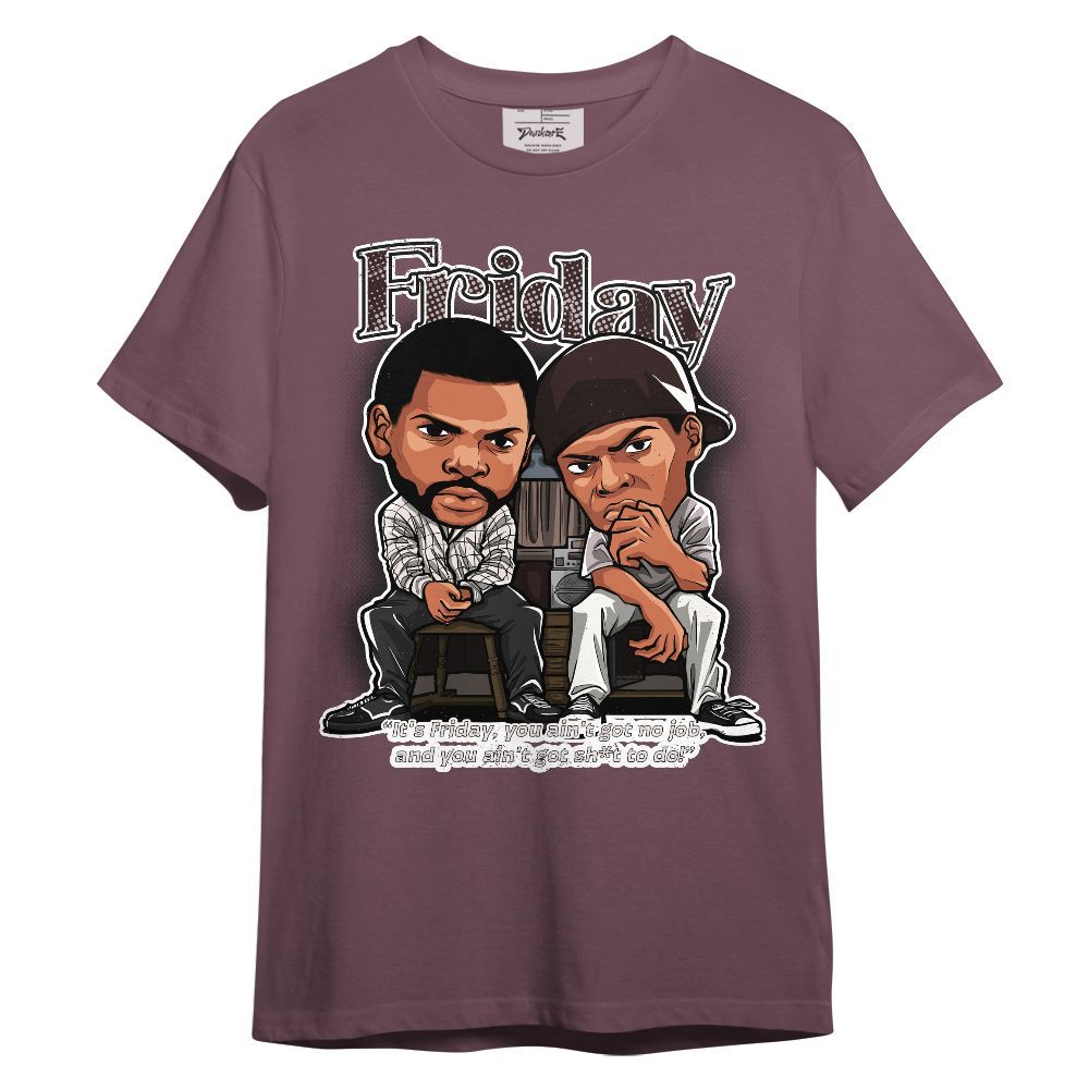 Shirt To Match AMM Air Smokey Mauve 6s - Friday Movie Graphic