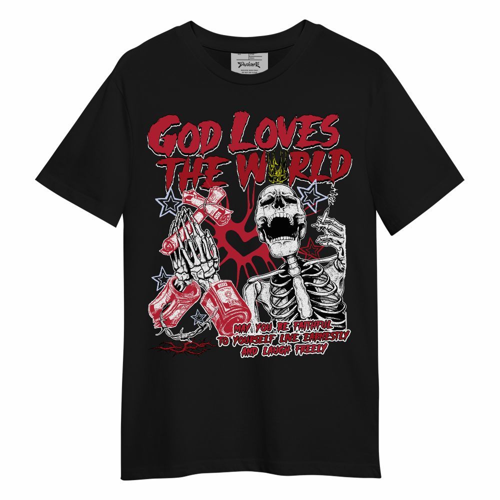 Shirt To Match Toro Bravo 6s - God Loves The World Unisex Shirt