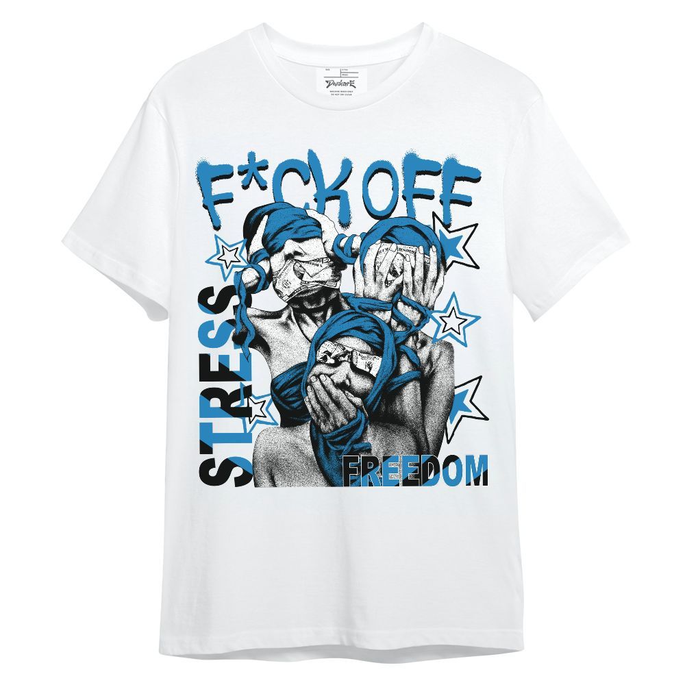 Shirt To Match Retro University Blue 9s - Fck Off Stress Freedom Unisex Shirt
