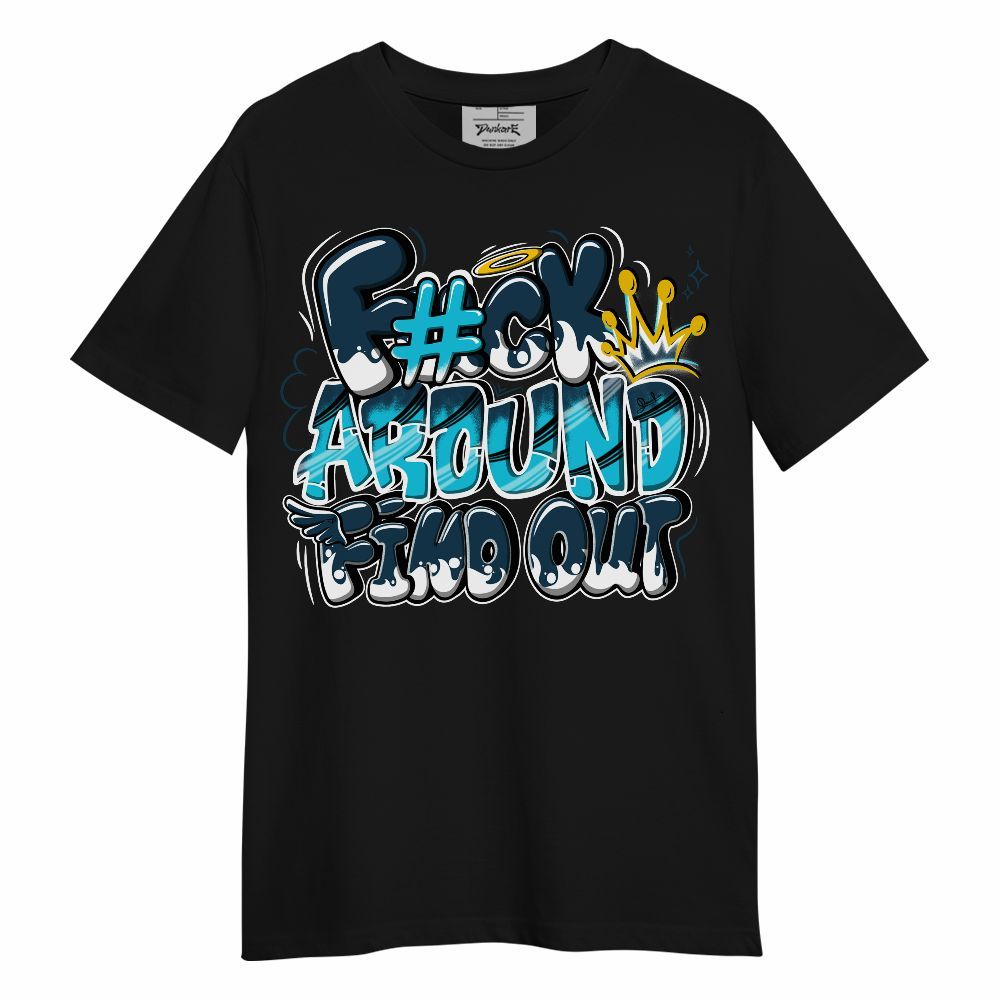 Shirt To Match Air Navy Baltic Blue - FK Around Find Out Unisex Shirt