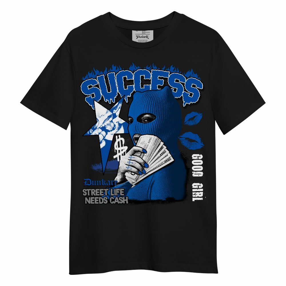 Shirt To Match Racer Blue 5s - Success Money Good Girl Unisex Shirt
