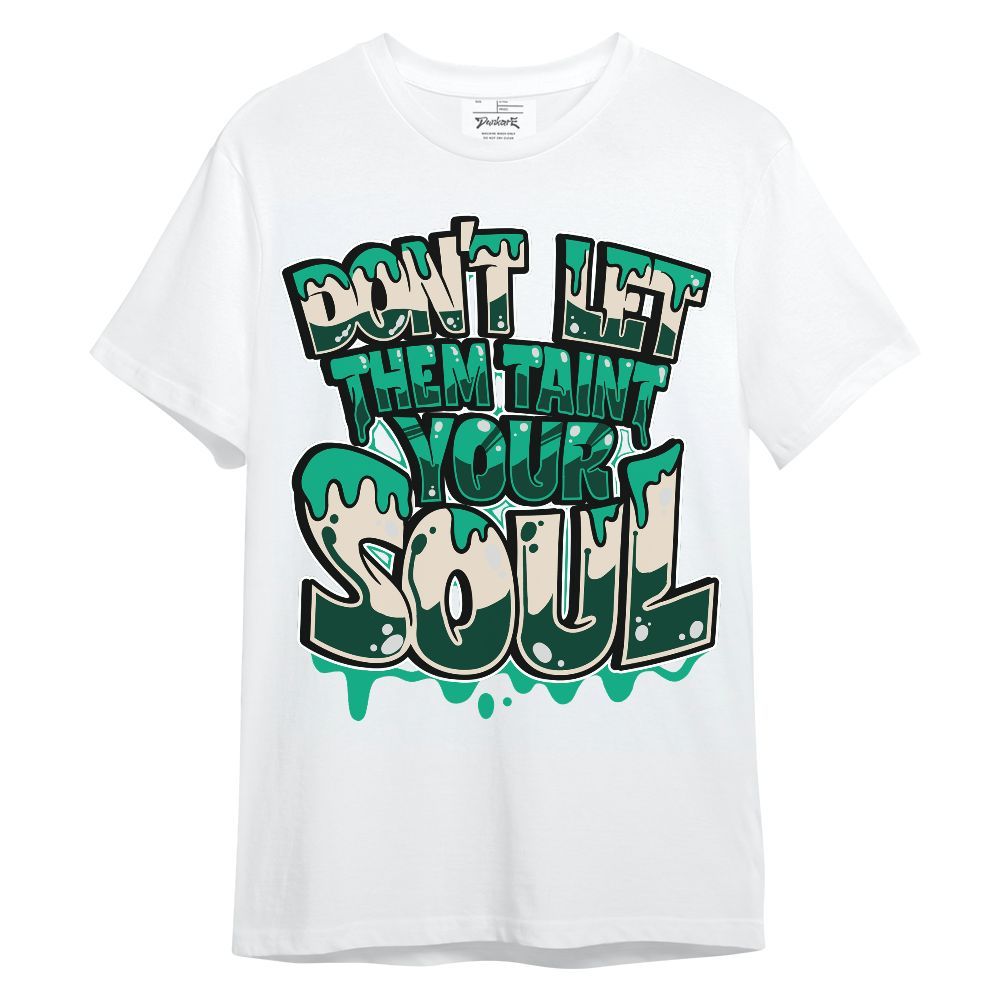 Shirt To Match Oxidized Green 4s - Never Taint Your Soul Shirt Unisex Oufit Unisex Shirt
