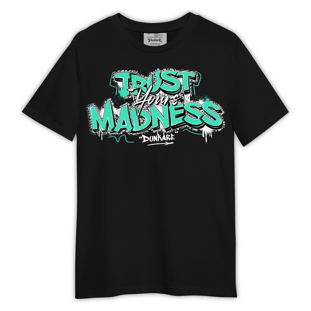 Shirt To Match Black Green Glow 3s - Trust Your Madness Shirt Green Glow 3s Outfit