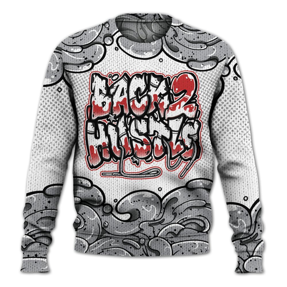 Sweater To Match White Cement 4s - Back 2 Hustles Typo Graphic