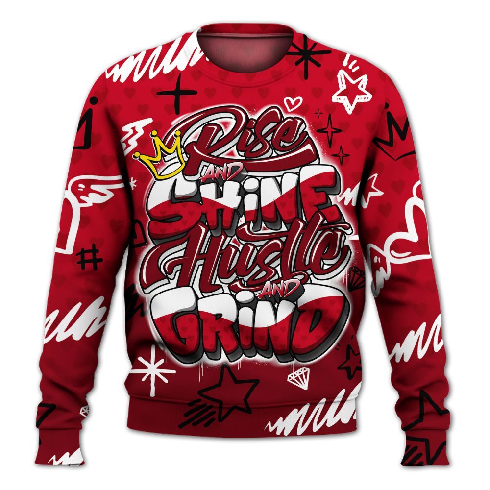 Sweatshirt To Match Cortez GS Valentine's Day - Rise Shine Hustle Grind All Over Print