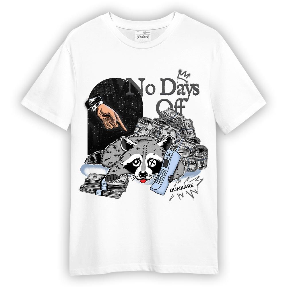 Shirt To Match Reverse Oreo 6s T-- No Days Off Raccoon T-Shirt Unisex
