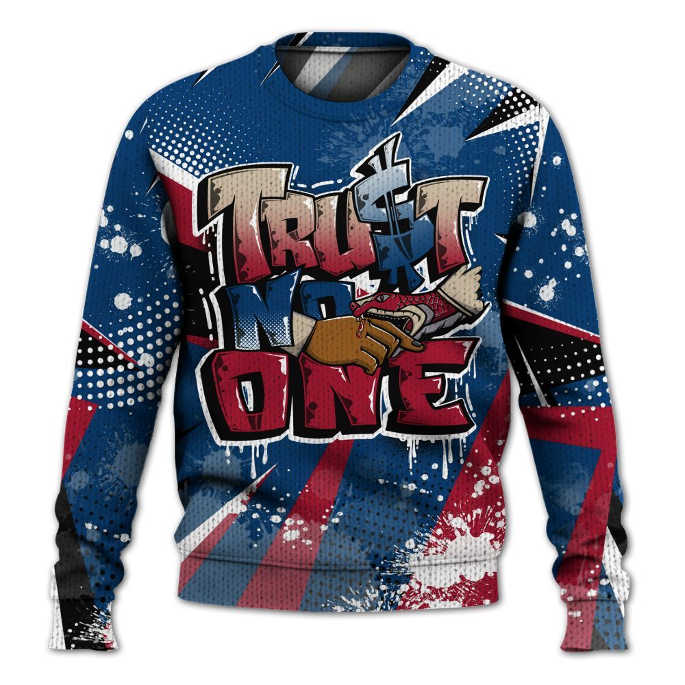 Sweater To Match Rare Air 4s - Poly Trust No One Dripping Graphic