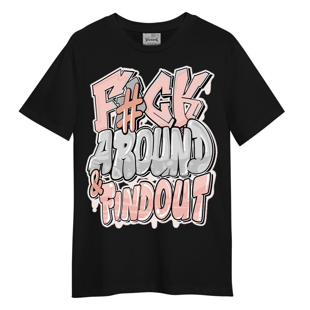 Shirt To Match Low Legend Pink 11s - F Around Find Out Graphic Shirt Unisex