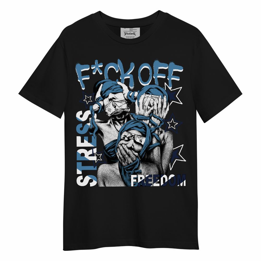 Shirt To Match Air Force 1 Stash - Fck Off Stress Freedom Unisex Shirt