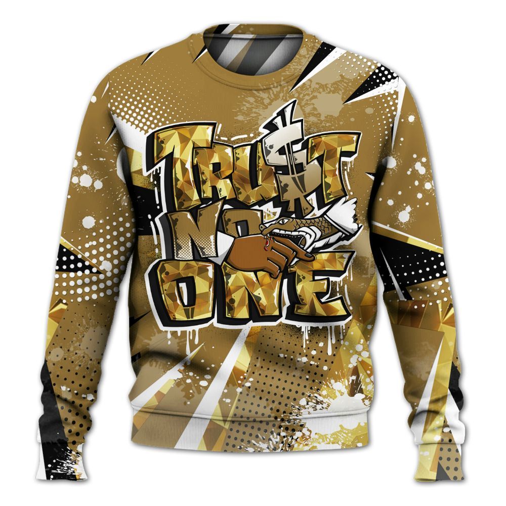 Sweatshirt To Match NET Gold 4s - Poly Trust No One Dripping All Over Print